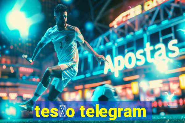 tes茫o telegram