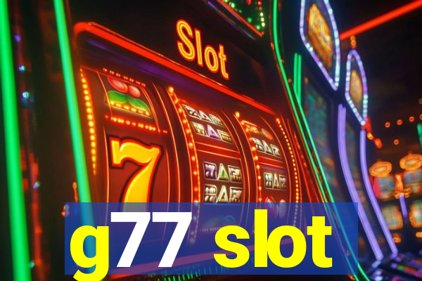 g77 slot