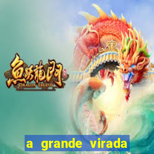 a grande virada final explicado