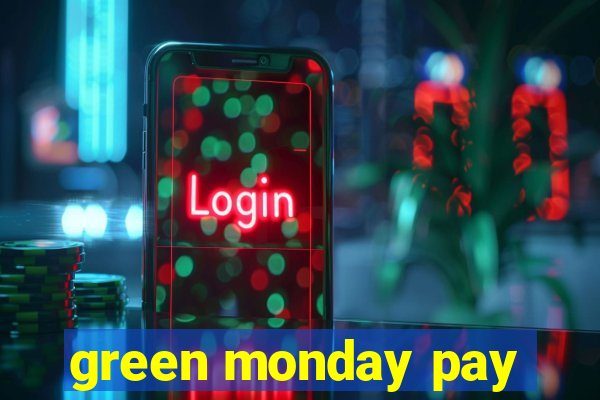 green monday pay