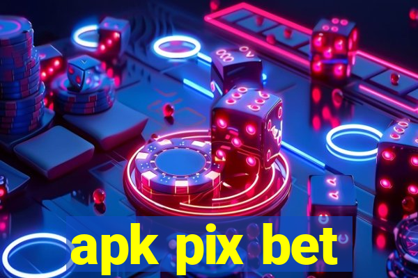 apk pix bet