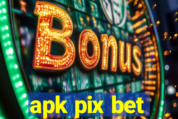 apk pix bet