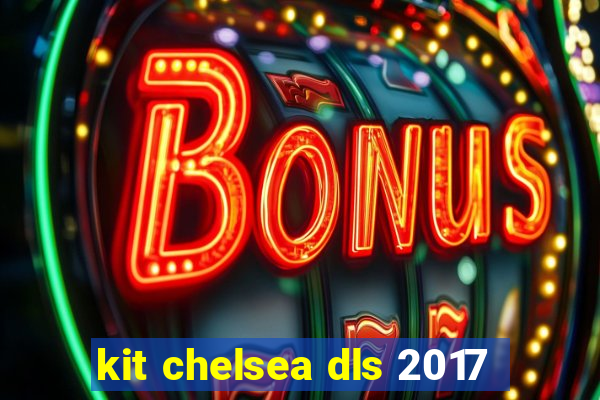 kit chelsea dls 2017