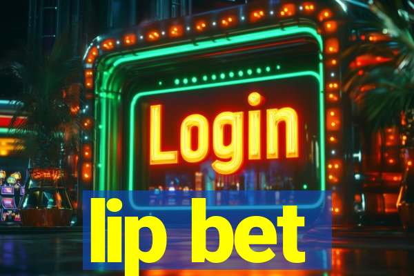 lip bet