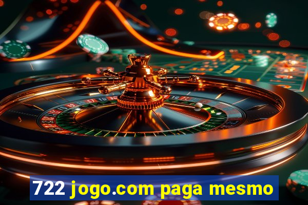 722 jogo.com paga mesmo