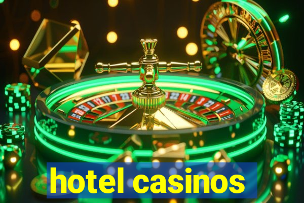 hotel casinos