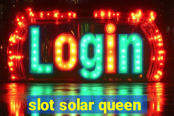 slot solar queen