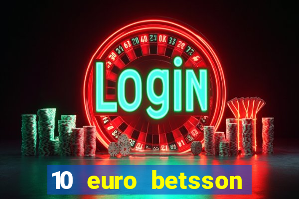 10 euro betsson casino bonus