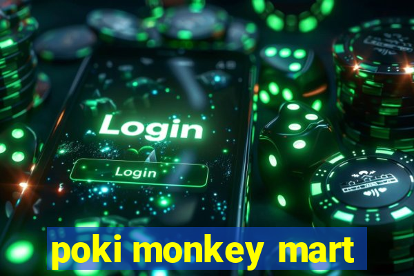 poki monkey mart