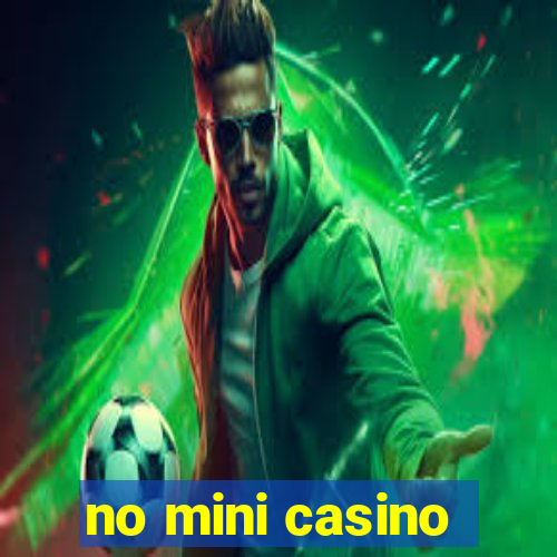 no mini casino