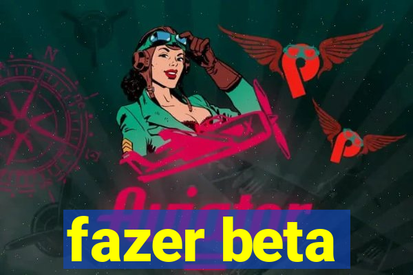 fazer beta