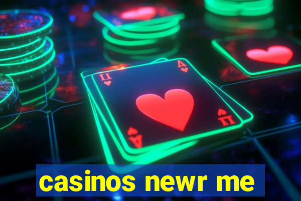 casinos newr me