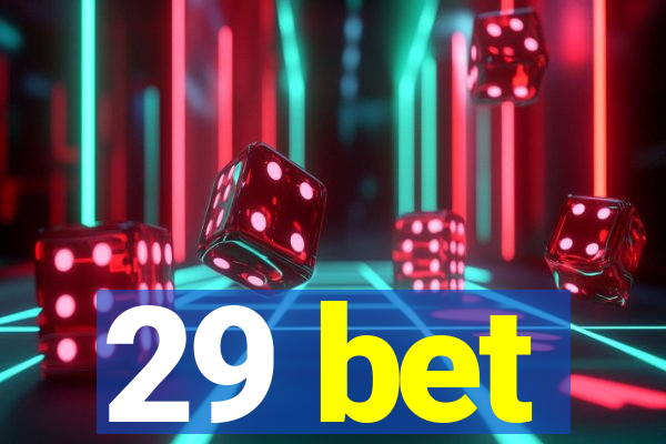 29 bet