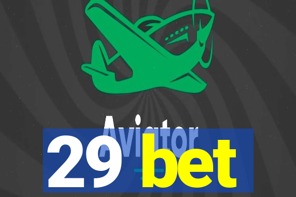 29 bet