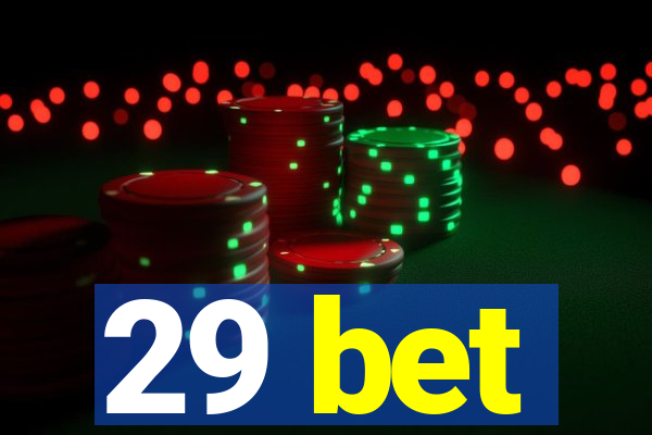 29 bet