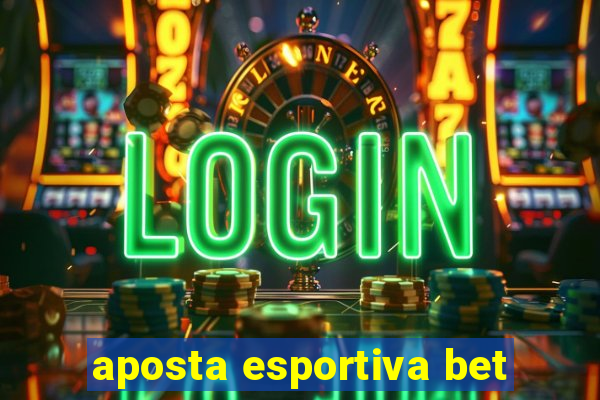 aposta esportiva bet