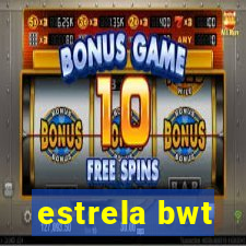 estrela bwt