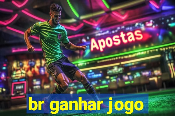 br ganhar jogo