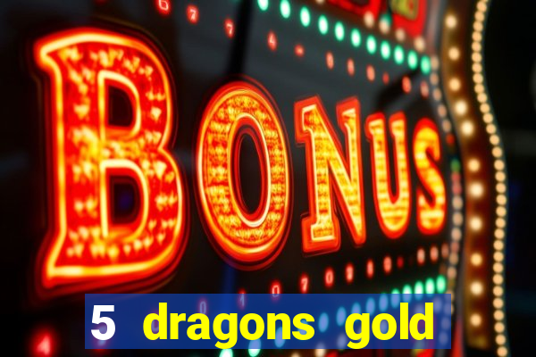 5 dragons gold slot online free