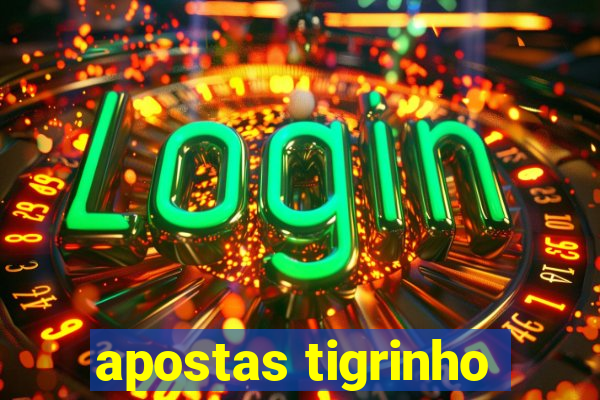 apostas tigrinho