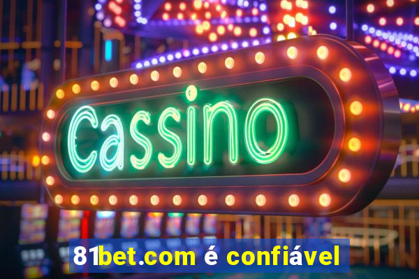 81bet.com é confiável