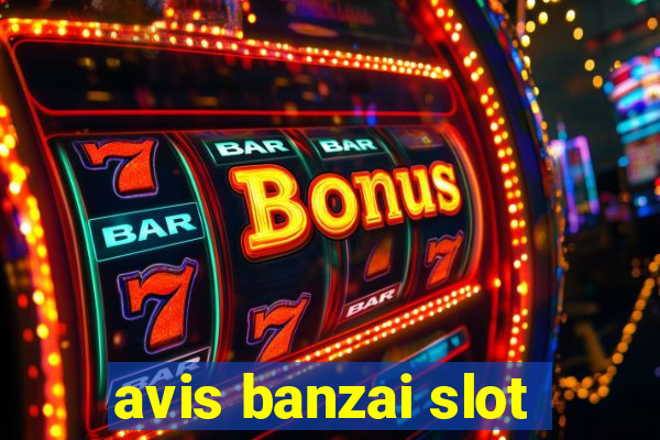 avis banzai slot