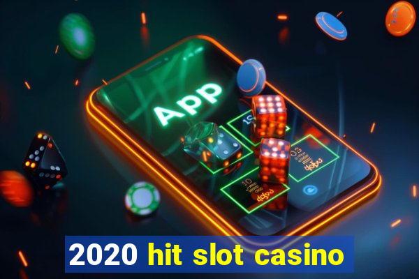 2020 hit slot casino