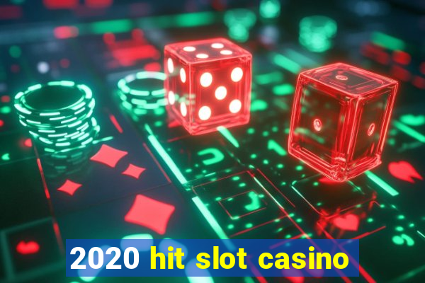 2020 hit slot casino