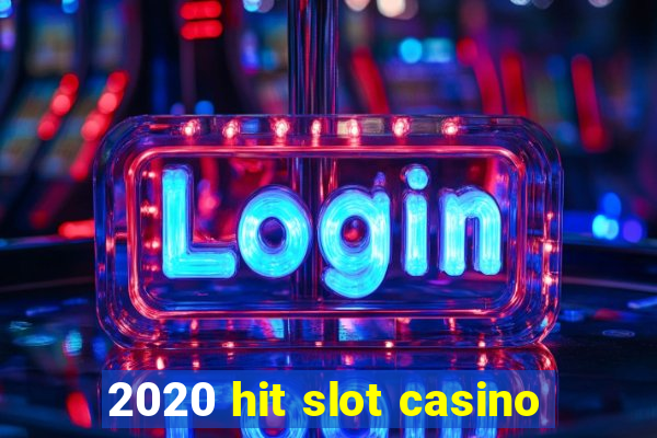 2020 hit slot casino