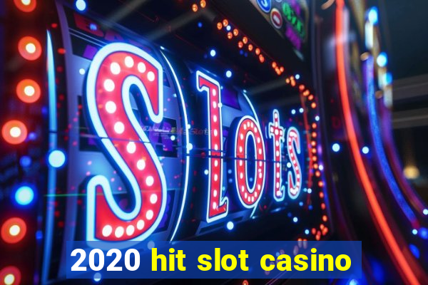 2020 hit slot casino