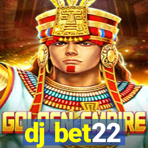 dj bet22