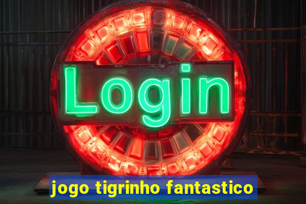 jogo tigrinho fantastico