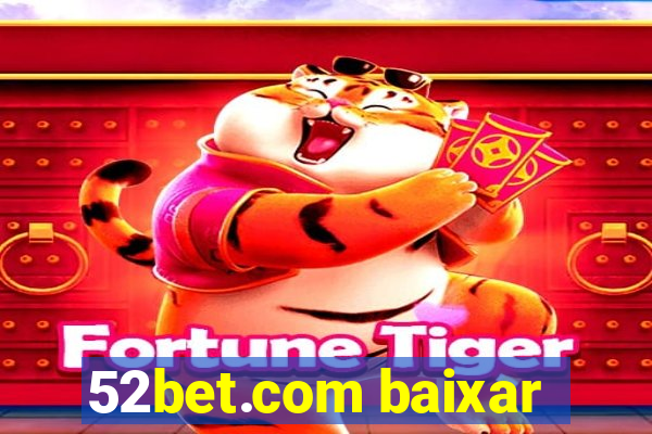 52bet.com baixar