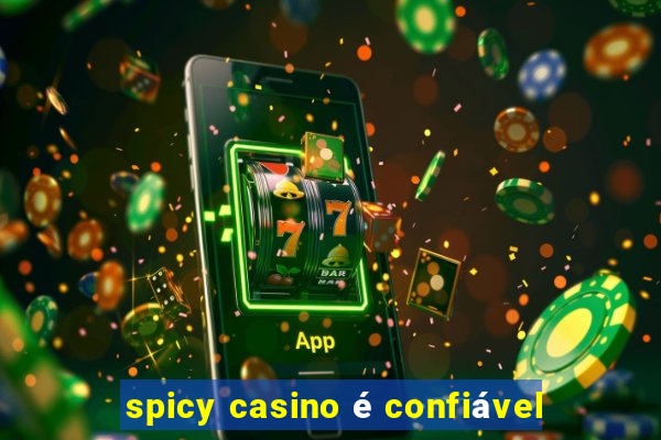 spicy casino é confiável