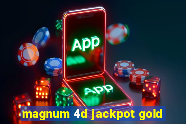 magnum 4d jackpot gold