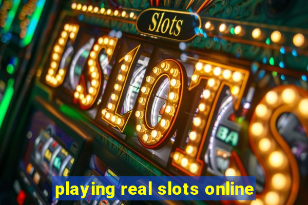 playing real slots online