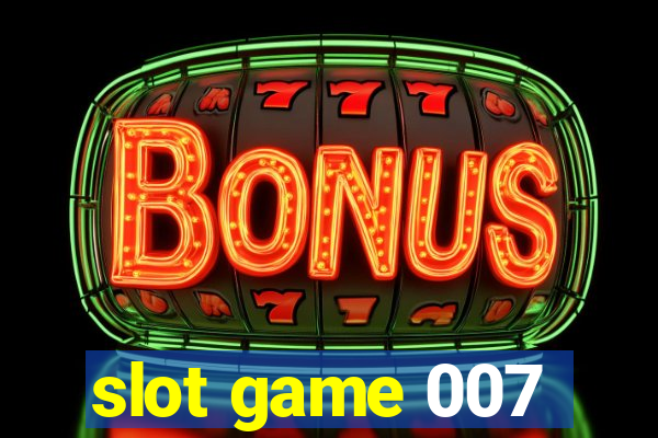 slot game 007