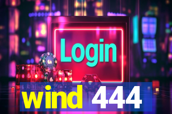 wind 444