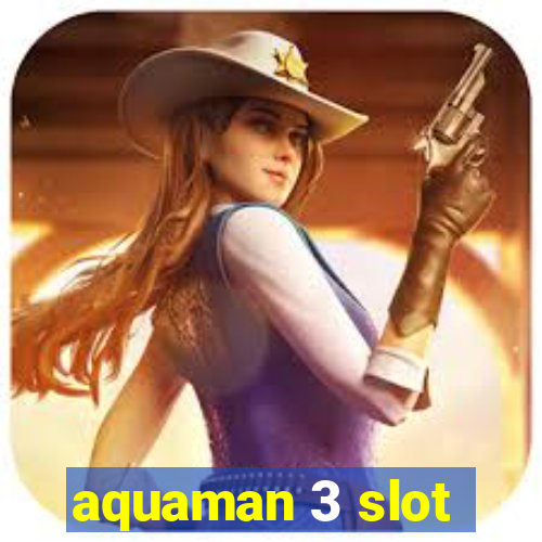 aquaman 3 slot