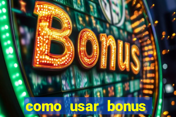 como usar bonus vai de bet