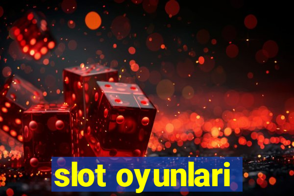 slot oyunlari