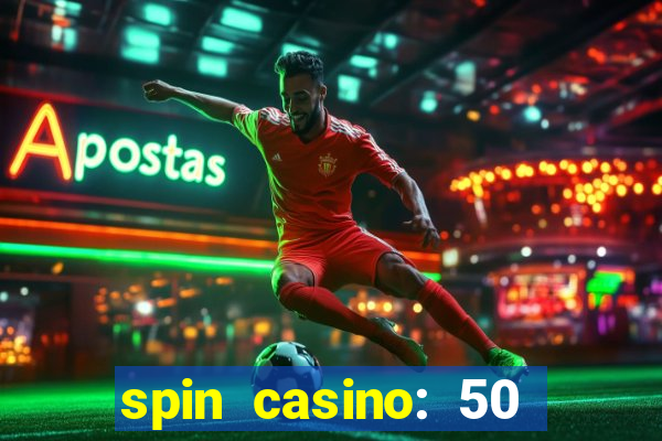 spin casino: 50 free spins