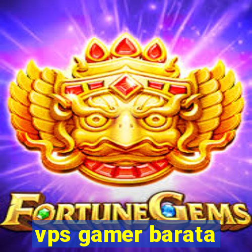 vps gamer barata