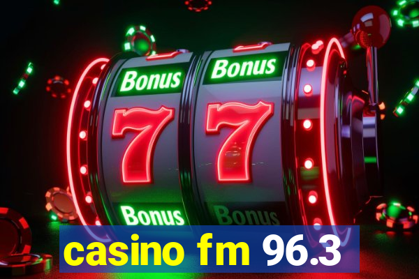 casino fm 96.3