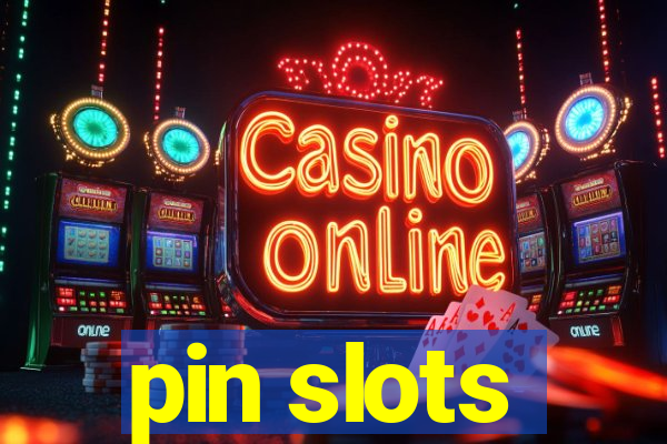 pin slots