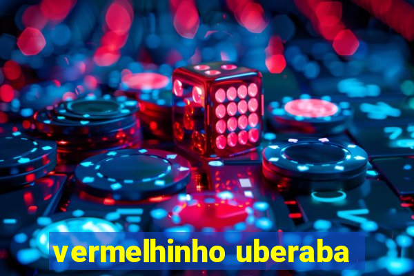 vermelhinho uberaba