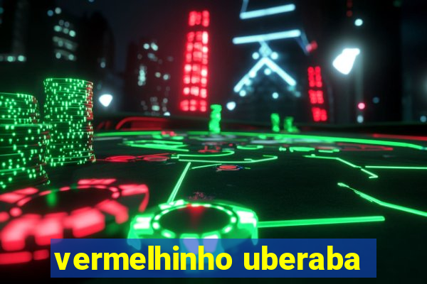 vermelhinho uberaba