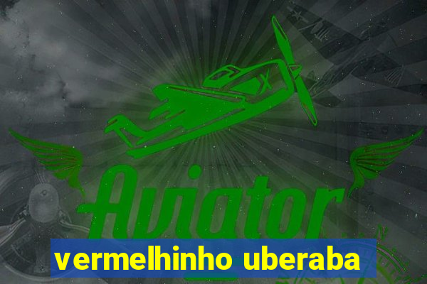 vermelhinho uberaba