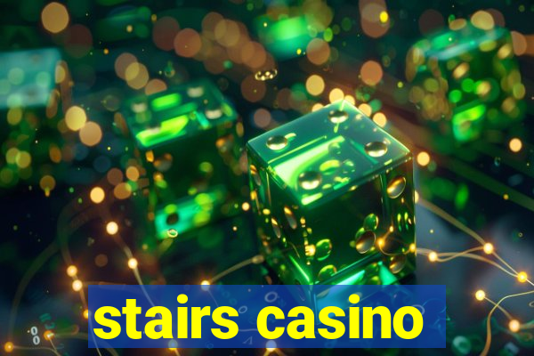 stairs casino