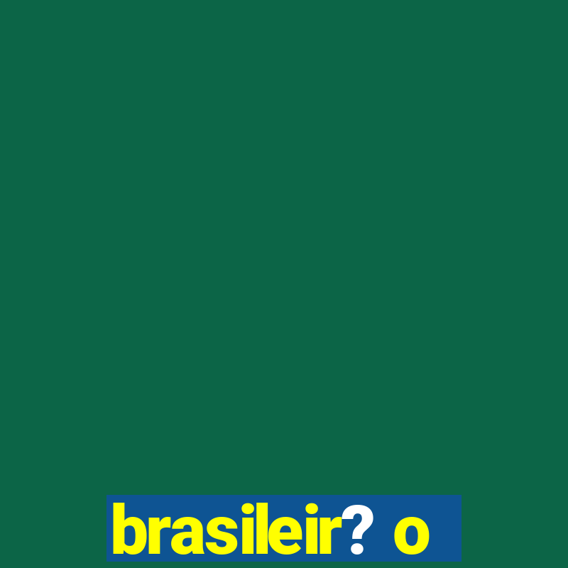 brasileir? o